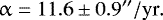 \begin{equation*} \upalpha=11.6\pm0.9{}^{\prime\prime}/\textrm{yr}. \end{equation*}