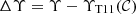 $ \Delta \Upsilon = \Upsilon - \Upsilon_{\mathrm{T11}}({\cal{C}}) $