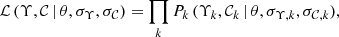$$ \begin{aligned} \mathcal{{L}}\,(\Upsilon ,\mathcal{{C}}\,|\,\theta , \sigma _{\Upsilon }, \sigma _\mathcal{{C}}) = \prod _k P_k\,(\Upsilon _k,\mathcal{{C}}_k\,|\,\theta , \sigma _{\Upsilon ,k}, \sigma _{\mathcal{{C}},k}), \end{aligned} $$