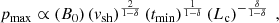 $$ \begin{aligned} p_{\rm max}\propto \left(B_{0}\right)\left({ v}_{\rm sh}\right)^{\frac{2}{1-\delta }}\left(t_{\rm min}\right)^{\frac{1}{1-\delta }}\left(L_{\rm c}\right)^{-\frac{\delta }{1-\delta }}\ , \end{aligned} $$