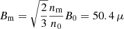 $ B_{\mathrm{m}}=\sqrt{\frac{2}{3}}\frac{n_{\mathrm{m}}}{n_{0}}B_0= 50.4\,\mu $