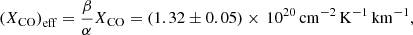 $$ \begin{aligned} \left({X}_\mathrm{CO} \right)_{\rm eff}=\frac{\beta }{\alpha }{X}_\mathrm{CO} =(1.32\pm 0.05)\times \,10^{20}\,\mathrm{cm^{-2}\,K^{-1}\,km^{-1}} , \end{aligned} $$