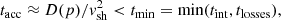 $$ \begin{aligned} t_{\rm acc}\approx D(p)/{ v}_{\rm sh}^{2}< t_{\rm min}=\mathrm{min}(t_{\rm int},t_{\rm losses}) ,\end{aligned} $$