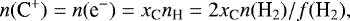 \begin{equation*} n(\textrm{C}^&#x002B;) = n(\textrm{e}^-) = x_{\textrm{C}} n_{\textrm{H}} = 2 x_{\textrm{C}} n(\textrm{H}_2)/f(\textrm{H}_2), \end{equation*}