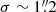 $ \sigma\sim1{{\overset{\prime\prime}{.}}}2 $