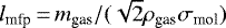 $l_{\textrm{mfp}} \,{=}\, m_{\textrm{gas}}/(\sqrt{2} \rho_{\textrm{gas}} \sigma_{\textrm{mol}})$