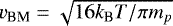 $v_{\textrm{BM}}=\sqrt{16 k_{\textrm{B}} T/\pi m_p}$