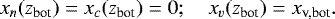 \begin{equation*} x_n(z_{\textrm{bot}}) = x_c(z_{\textrm{bot}})=0;\quad x_v(z_{\textrm{bot}})=x_{\textrm{v,bot}}.\end{equation*}