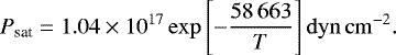 \begin{equation*}P_{\textrm{sat}} = 1.04\times10^{17} \exp \left[ -\frac{58\,663}{T} \right] \mathrm{dyn\,cm}^{-2}. \end{equation*}