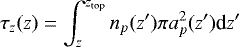 \begin{equation*}\tau_z(z) = \int_z^{z_{\textrm{top}}} n_p(z&#x0027;) \pi a_p^2(z&#x0027;) \textrm{d}z&#x0027; \end{equation*}