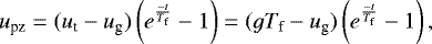 \begin{equation*}u_{\textrm{pz}} = (u_{\textrm{t}} -u_{\textrm{g}})\left(e^{\frac{-t}{T_{\textrm{f}}}}-1\right) = (g T_{\textrm{f}} - u_{\textrm{g}})\left(e^{\frac{-t}{T_{\textrm{f}}}}-1\right), \end{equation*}