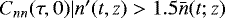 $C_{nn}(\tau, 0) \vert n^{\prime}(t,z)>1.5\bar{n}(t;z)$