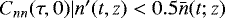 $C_{nn}(\tau, 0) \vert n^{\prime}(t,z)<0.5\bar{n}(t;z)$