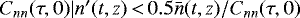$C_{nn}(\tau,0) \vert n^{\prime}(t,z)\,{<}\,0.5\bar{n}(t,z)/C_{nn}(\tau, 0)$