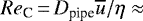 $Re_{\textrm{C}}\,{=}\,D_{\textrm{pipe}} \overline{u} / \eta \approx$