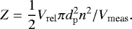 \begin{equation*} Z=\frac{1}{2}V_{\rm{rel}}\pi d_{\rm{p}}^{2}n^{2}/V_{\textrm{meas}}. \end{equation*}