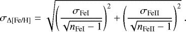 \begin{align*} \sigma_{\Delta \text{[Fe/H]}} = \sqrt{\left( \frac{\sigma_{\text{FeI}}}{\sqrt{n_{\text{FeI}}-1}} \right) ^2 + \left( \frac{\sigma_{\text{FeII}}}{\sqrt{n_{\text{FeII}}-1}} \right) ^2} . \end{align*}