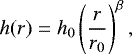 \begin{equation*} h(r)=h_0 \left(\frac{r}{r_0}\right)^{\beta}, \end{equation*}
