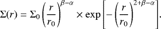 \begin{equation*}\UpSigma(r) =\Sigma_0 \left(\frac{r}{r_0}\right)^{\beta - \alpha} \times \exp{\left[-\left(\frac{r}{r_0}\right)^{2&#x002B;\beta-\alpha}\right]}. \end{equation*}