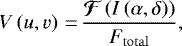 \begin{equation*} V\left(u,v\right)\,{=}\,\frac{\bm{\mathcal{F}}\left(I\left(\alpha, \delta \right)\right)}{F_{\mathrm{total}}}, \end{equation*}