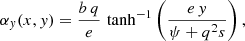 $$ \begin{aligned} \alpha _y(x,y) = \frac{b\,q}{e}\, \tanh ^{-1}\left(\frac{e\,y}{\psi + q^2 s}\right), \end{aligned} $$