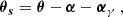 $$ \begin{aligned} \boldsymbol{\theta }_{\boldsymbol{s}} = \boldsymbol{\theta } - \boldsymbol{\alpha } - \boldsymbol{\alpha }_{\gamma } \ , \end{aligned} $$
