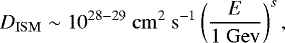 \begin{equation*} D_{\mathrm{ISM}}\sim 10^{28-29}\mathrm{~cm}^2\mathrm{~s}^{-1}\left(\frac{E}{1~\rm Gev}\right)^s, \vspace*{-2pt}\end{equation*}