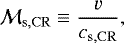 \begin{equation*} \mathcal{M}_{\mathrm{s,CR}}\equiv\frac{v}{c_{\mathrm{s,CR}}}, \end{equation*}