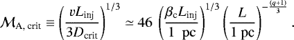 \begin{equation*} {\cal M}_{\textrm{A, crit}} \equiv \left({v L_{\textrm{inj}} \over 3 D_{\textrm{crit}}}\right)^{1/3} \simeq 46~\left(\frac{\beta_{\textrm{c}} L_{\textrm{inj}}}{1~{\rm~pc}}\right)^{1/3}\left(\frac{L}{1~\textrm{pc}}\right)^{-{(q&#x002B;1)\over3}}. \end{equation*}