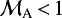 ${\cal M}_{\textrm{A}}\,{<}\,1$