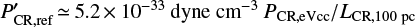 $P_{\textrm{CR, ref}}&#x0027; \,{\simeq}\,5.2\,{\times}\,10^{-33}~\textrm{dyne~cm^{-3}}~P_{\textrm{CR, eVcc}}/L_{\textrm{CR, 100~pc}}$