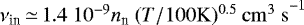 $\nu_{\textrm{in}} \,{\simeq}\,1.4 ~10^{-9} n_{\textrm{n}}~ (T/100 \rm{K})^{0.5}~\rm{cm^3~s}^{-1}$