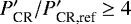 $P_{\textrm{CR}}&#x0027;/P_{\textrm{CR,ref}}&#x0027; \ge 4$