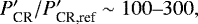 $P_{\textrm{CR}}&#x0027;/P_{\textrm{CR,ref}}&#x0027; \sim 100\hbox{--}300,$