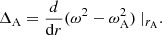 $$ \begin{aligned} \Delta _{\rm A} = \frac{d}{\mathrm{d}r} (\omega ^2 - \omega _{\rm A}^2) \mid _{r_{\rm A}}. \end{aligned} $$