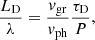 $$ \begin{aligned} \frac{L_{\rm D}}{\lambda } = \frac{{ v}_{\rm gr}}{{ v}_{\rm ph}} \frac{\tau _{\rm D}}{P}, \end{aligned} $$