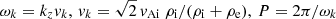 $ \omega_k = k_z \mathit{v}_k,\,\mathit{v}_k = \sqrt{2}\,\mathit{v}_{\mathrm{Ai}}\;\rho_{\mathrm{i}} / (\rho_{\mathrm{i}} + \rho_{\mathrm{e}}),\,P = 2 \pi /\omega_k $