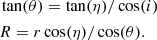 $$ \begin{aligned}&\tan (\theta ) = \tan (\eta ) / \cos (i)\nonumber \\&R=r \cos (\eta ) / \cos (\theta ). \end{aligned} $$