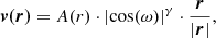 $$ \boldsymbol{v(r)} = A(r) \cdot {\left| {\cos (\omega )} \right|^\gamma } \cdot \frac{\boldsymbol{r}}{{|\boldsymbol{r}|}}, $$
