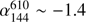 $ \alpha^{610}_{144} \sim -1.4 $