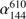 $ \alpha^{610}_{144} $