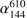 $ \alpha^{610}_{144} $