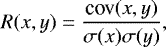 \begin{equation*} R (x,y)= \frac{\text{cov}(x,y)}{\sigma(x)\sigma(y)},\vspace*{-4pt}\end{equation*}