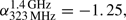 $ \alpha_{323\,\mathrm{MHz}}^{1.4\,\mathrm{GHz}}=-1.25, $