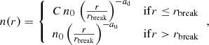 $$ \begin{aligned} n(r) = {\left\{ \begin{array}{ll} C\,n_0\,\left(\frac{r}{r_{\mathrm{break} }}\right)^{-a_{\mathrm{d} }}&{\mathrm{if } } r\le r_{\mathrm{break} } \\ n_0\left(\frac{r}{r_{\mathrm{break} }}\right)^{-a_{\mathrm{u} }}&{\mathrm{if } } r>r_{\mathrm{break} } \end{array}\right.}, \end{aligned} $$