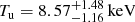 $ T_{\mathrm{u}}=8.57_{-1.16}^{+1.48}\,{\mathrm{keV}} $