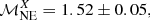 $ \mathcal{M}_{\mathrm{NE}}^{X}=1.52\pm0.05, $
