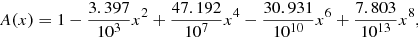 $$ \begin{aligned} A(x) = 1-\frac{3.397}{10^3}x^2+\frac{47.192}{10^7}x^4-\frac{30.931}{10^{10}}x^6+\frac{7.803}{10^{13}}x^8, \end{aligned} $$