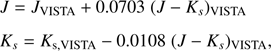 $$ \begin{array} J = {J_{{\rm{VISTA}}}} + 0.0703\;{(J - {K_s})_{{\rm{VISTA}}}}\\ {K_s} = {K_{{\rm{s}},{\rm{VISTA}}}} - 0.0108\;{(J - {K_s})_{{\rm{VISTA}}}}, \end{array} $$
