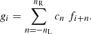 $$ \begin{aligned} {g}_i = \sum _{n= -n_{\rm L}}^{n_{\rm R}} c_n \; f_{i+n}. \end{aligned} $$